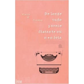 De longe tudo parece distante ou memória