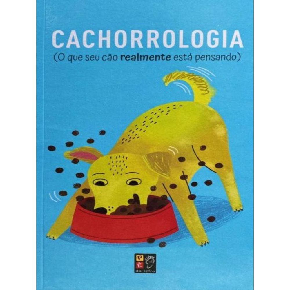 Cachorrologia - O Que Seu Cao Realmente Está Pensando