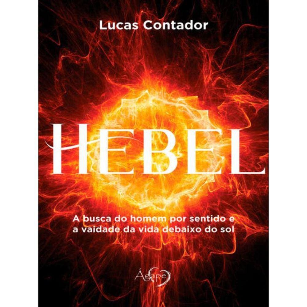 Hebel: A Busca Do Homem Por Sentido E A Vaidade Da Vida Debaixo Do Sol