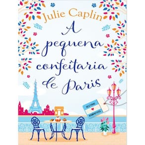 A Pequena Confeitaria De Paris (Destinos Românticos – Livro 3) - Vol. 3
