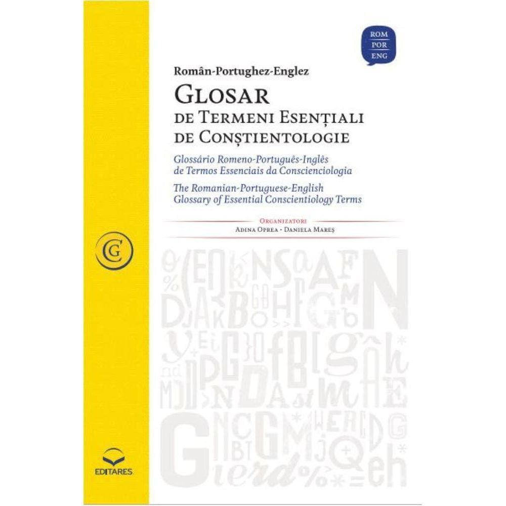 Glosar de Termeni Esentiali de Constientologie: The Romanian-Portuguese-English Glossary of Essential Conscientiology Terms