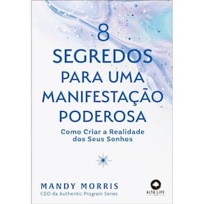 8 Segredos Para Uma Manifestação Poderosa