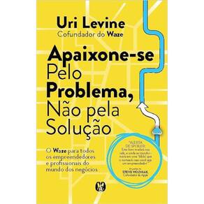 Apaixone - Se Pelo Problema, Não Pela Solução