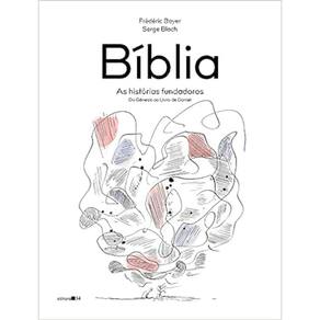 Bíblia - As Histórias Fundadoras (Do Gênesis Ao Livro De Daniel)