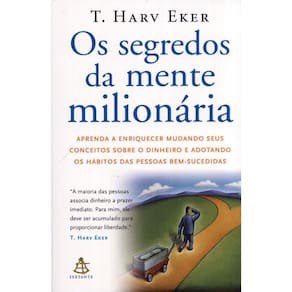 Os Segredos Da Mente Milionária - Aprenda A Enriquecer Mudando Seus Conceitos