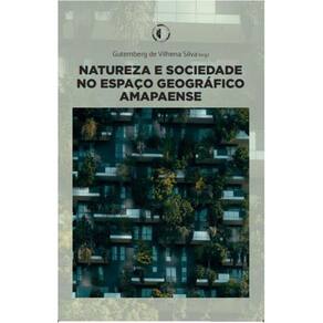 Natureza e Sociedade no Espaço Geográfico Amapaense