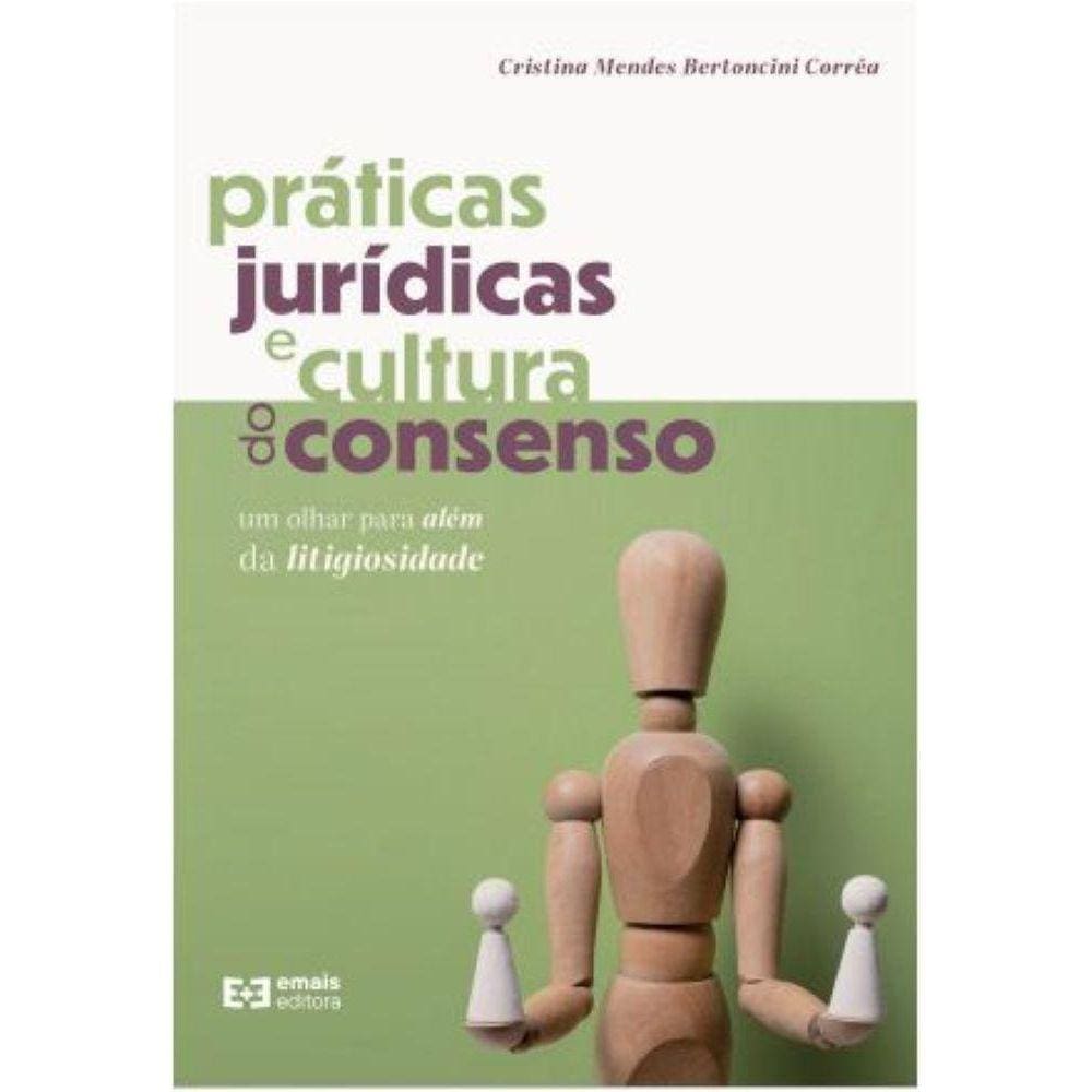 Práticas jurídicas e cultura do consenso: um olhar para além da litigiosidade 