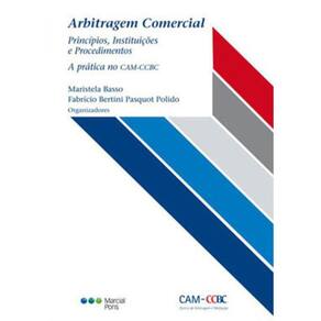Arbitragem Comercial Princípios, Instituições E Procedimentos