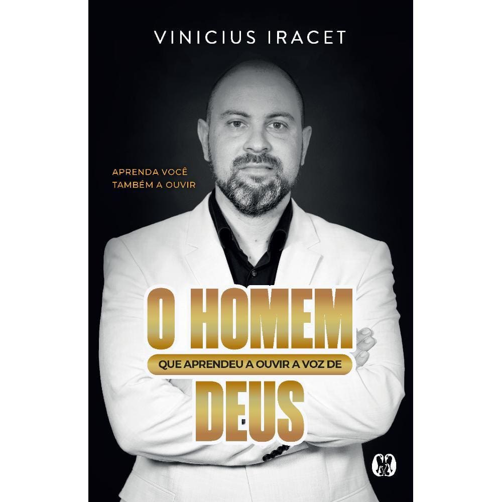 O homem que aprendeu a ouvir a voz de Deus
