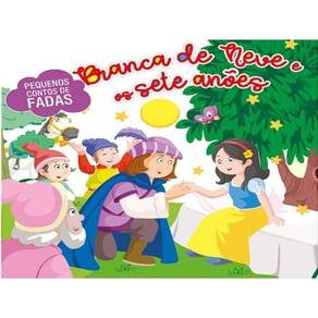 Pequenos Contos De Fada - Branca De Neve E Os Sete Anões