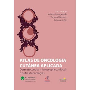 Atlas de Oncologia Cutanea Aplicada: Dermatoscopia, Microscopia Confocal E Outras Tecnologias