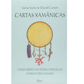 Cartas Xamânicas: A Descoberta Do Poder Através Da Energia Dos Animais