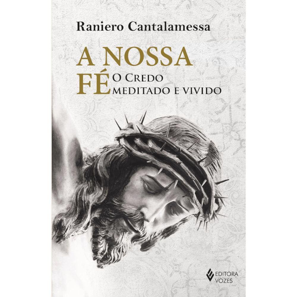 A Nossa Fé - O Credo Meditado E Vivido
