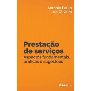 Prestação de Serviços - Aspectos fundamentais, práticas e sugestões