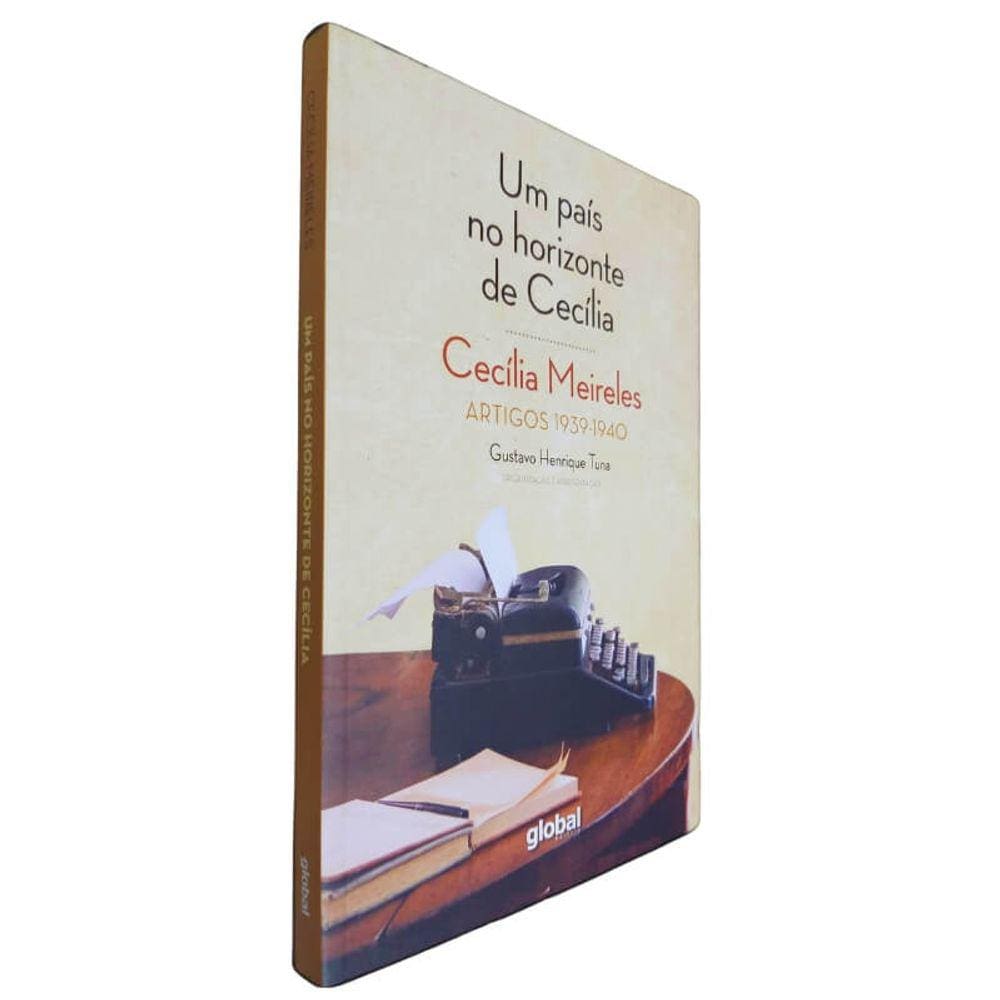 Livro Físico Um País no Horizonte de Cecília Cecília Meireles Artigos 1939 - 1940 Gustavo Henrique Tuna (Organização)