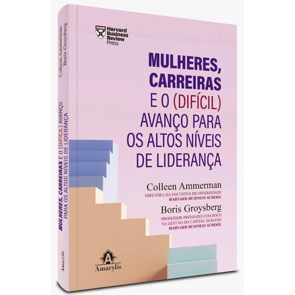 Mulheres Carreiras E O Dificil Avanco Para Os Altos Niveis De Liderenca