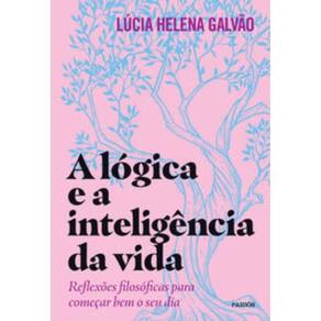 Logica E A Inteligencia Da Vida - Reflexoes Filoso
