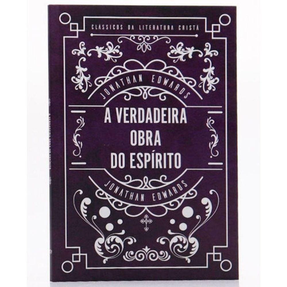 A Verdadeira Obra Do Espírito | Jonathan Edwards