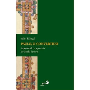 Paulo, O Convertido Apostolado E Apostasia De Saulo Fariseu