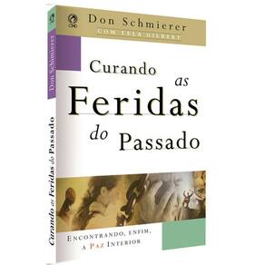 Curando As Feridas Do Passado, De Schmierer, Don. Editora Casa Publicadora Das Assembleias De Deus, Capa Mole Em Portugu
