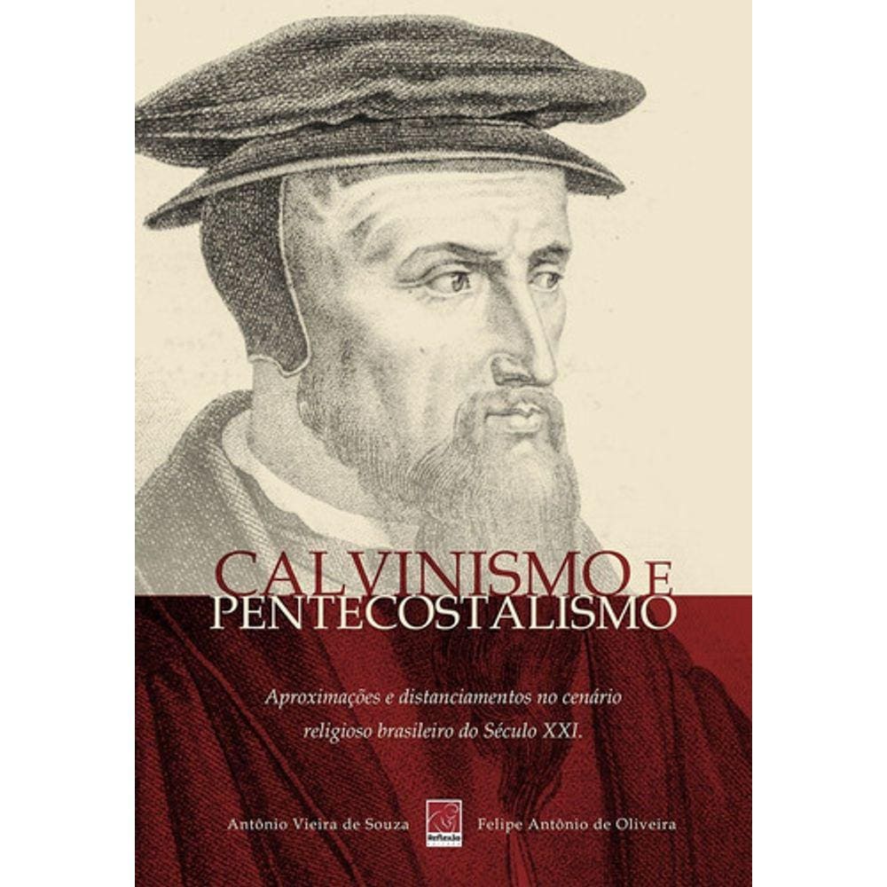 Calvinismo E Pentecostalismos  - Editora Reflexão