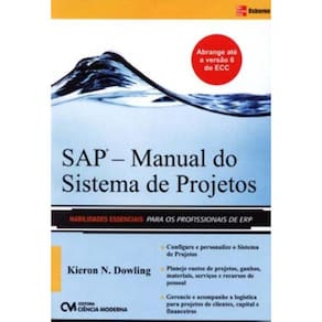 SAP - Manual do Sistema de Projetos: Habilidades Essenciais Para os Profissionais de ERP