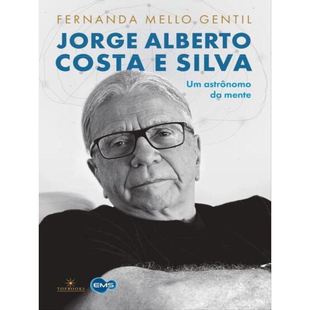 Jorge Alberto Costa E Silva - Um Astrônomo Da Mente