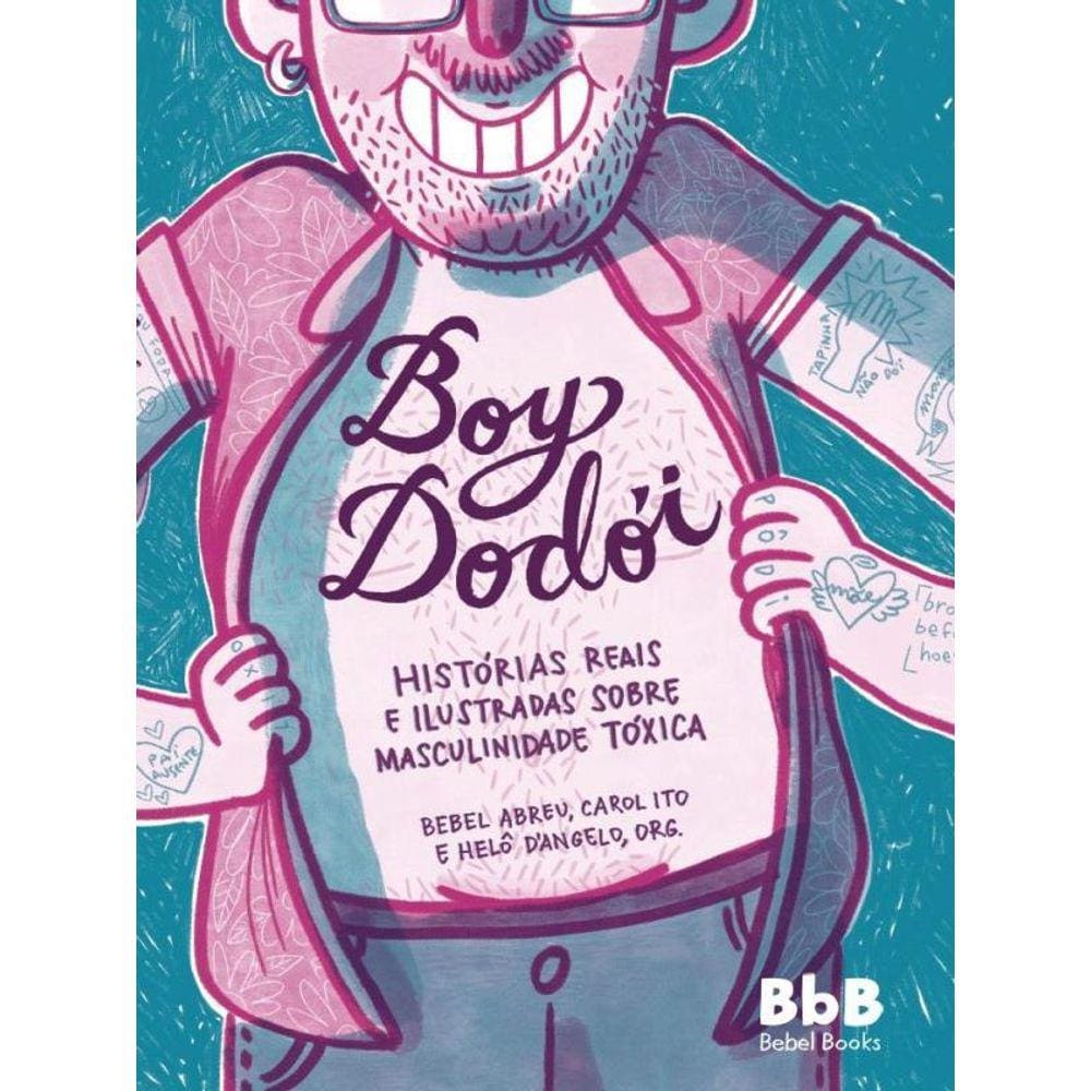 Boy Dodói - Histórias Reais E Ilustradas Sobre Masculinidade Tóxica