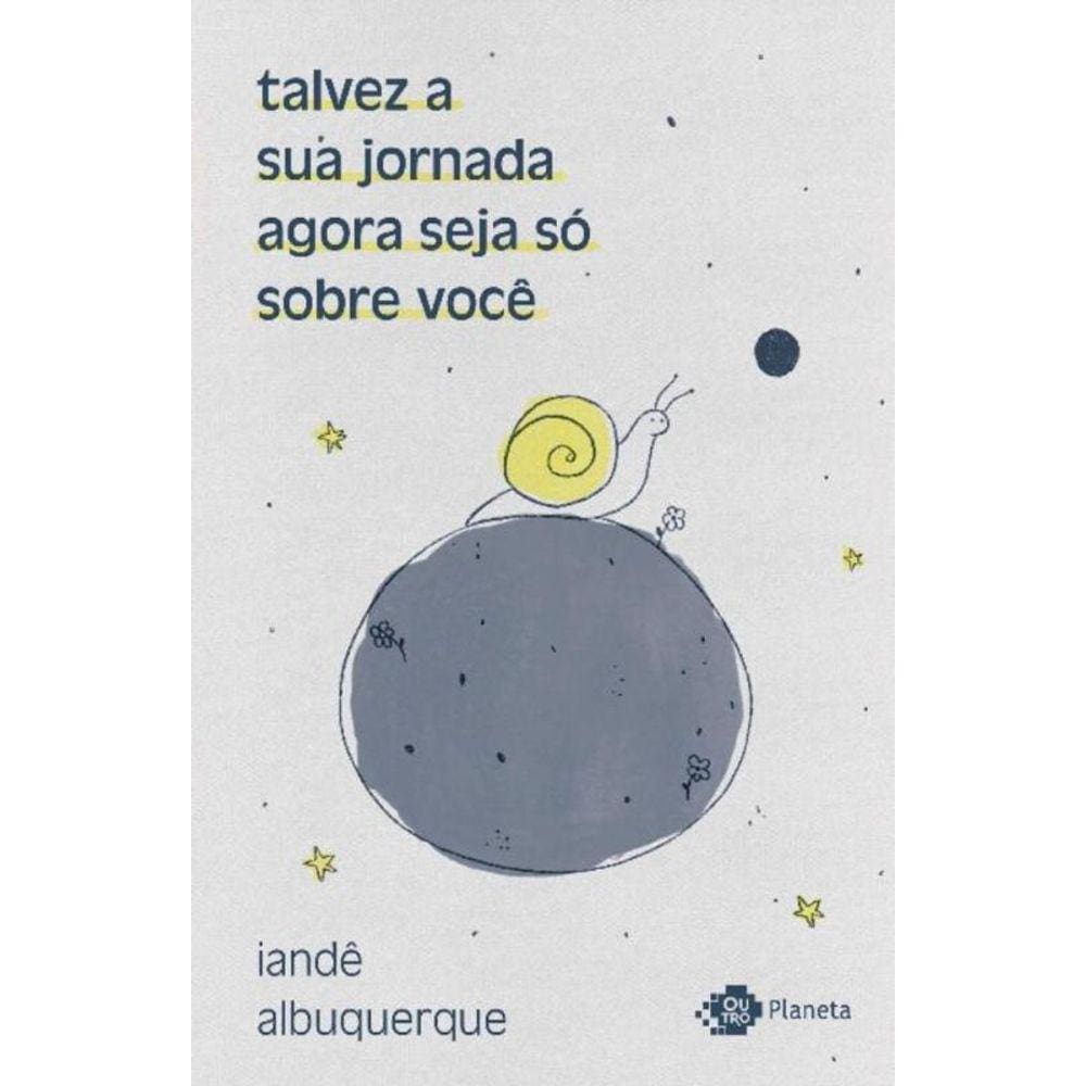 Talvez a Sua Jornada Agora Seja Só Sobre Você - Crônicas