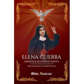 Elena Guerra - Apóstola do Espírito Santo