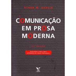 Comunicação em Prosa Moderna - ( Atualizada e Com a Nova Ortografia da Língua Portuguesa )