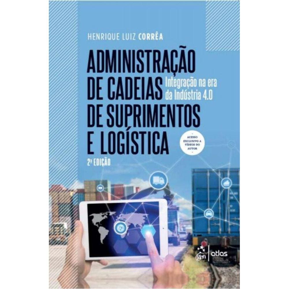 Administração de Cadeias de Suprimentos e Logística - Integração na Era da Indústria 4.0 - 02Ed/19