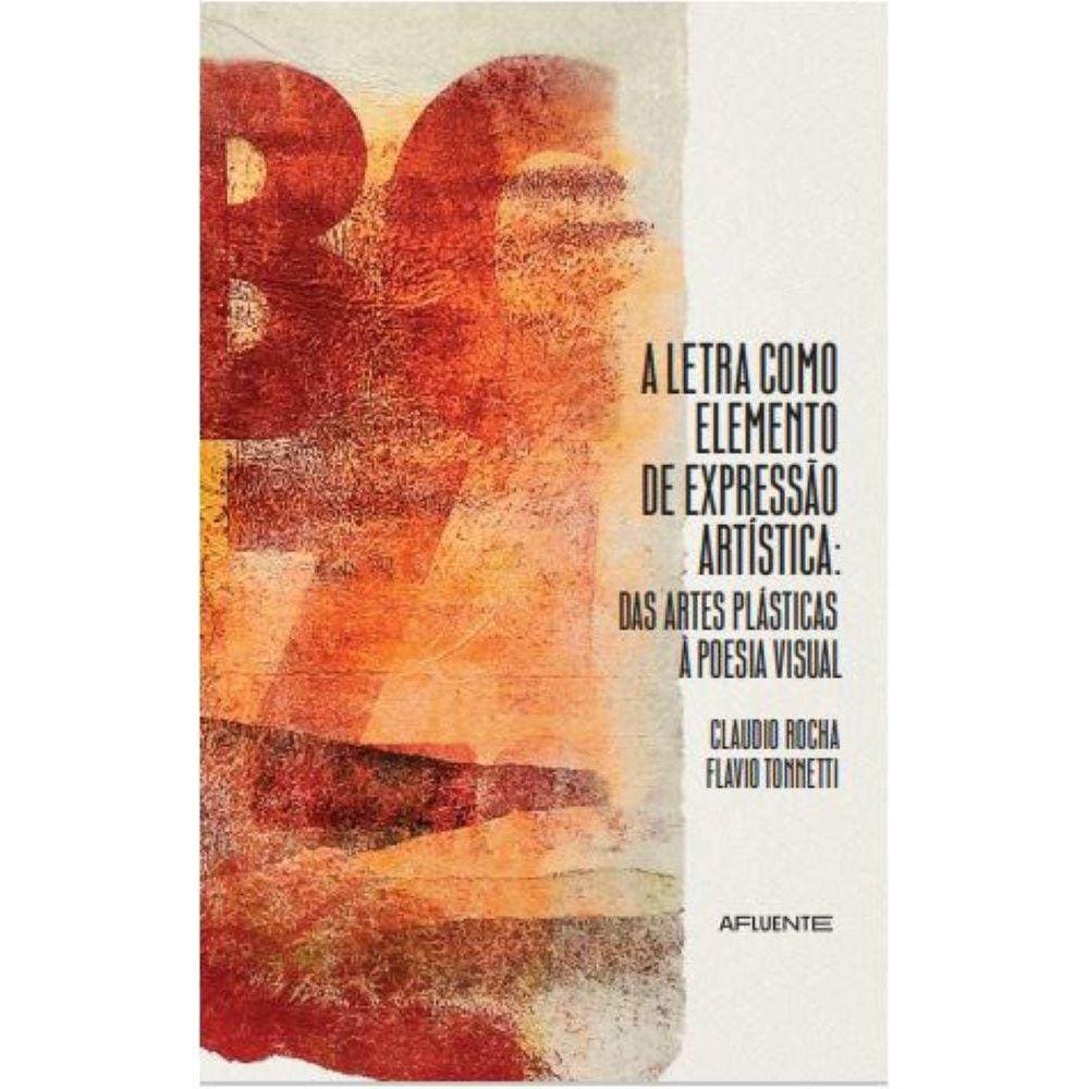 A letra como elemento de expressão artística: Das artes plásticas à poesia visual