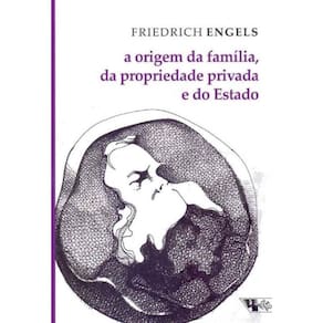 A Origem da Família, da Propriedade Privada e do Estado