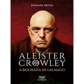 Aleister Crowley - A Biografia De Um Mago