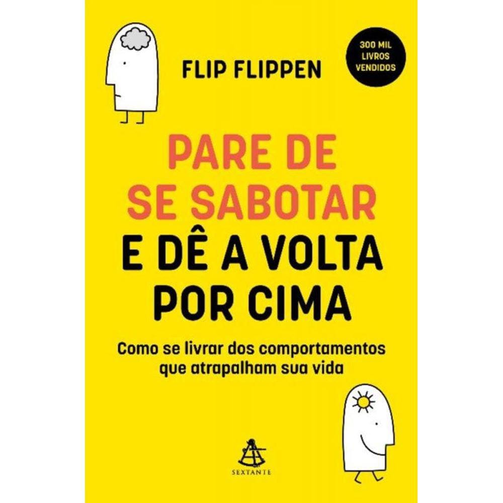 Pare De Se Sabotar e Dê a Volta Por Cima: Como Se Livrar Dos Comportamentos Que Atrapalham Sua Vida