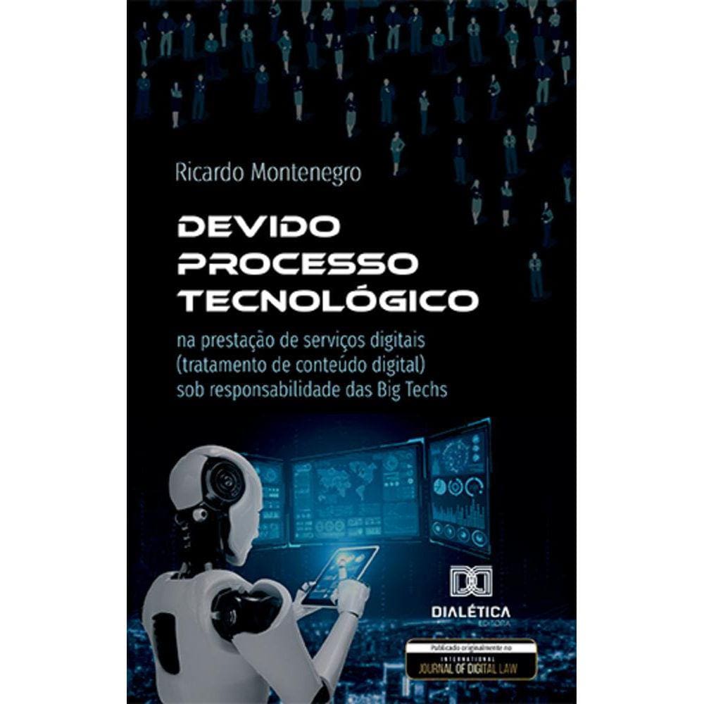 Devido Processo Tecnológico - Na prestação de serviços digitais (tratamento de conteúdo digital) sob responsabilidade das Big Techs
