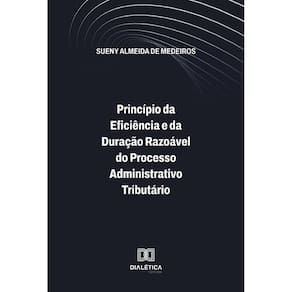 Princípio da Eficiência e da Duração Razoável do Processo Administrativo Tributário