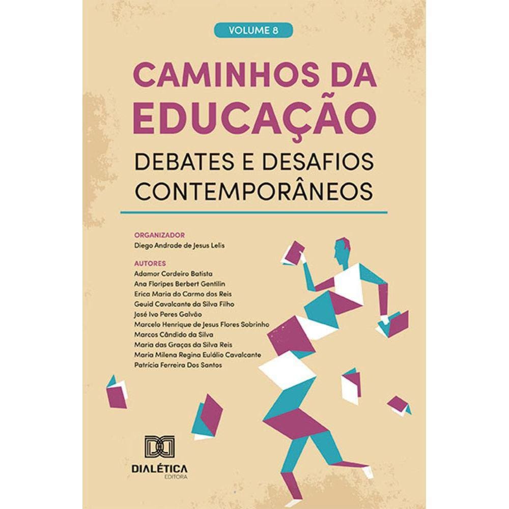 Caminhos da Educação – debates e desafios contemporâneos - Volume 8