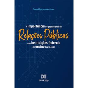 A Importância do Profissional de Relações Públicas nas Instituições Federais de Ensino Brasileiras