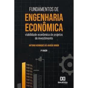 Fundamentos de Engenharia Econômica - Viabilidade econômica de projetos de investimento