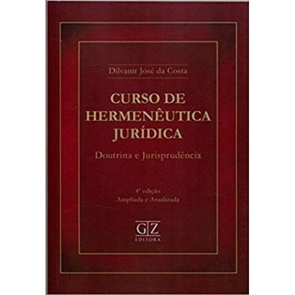 Curso de Hermenêutica Jurídica - 04Ed/17