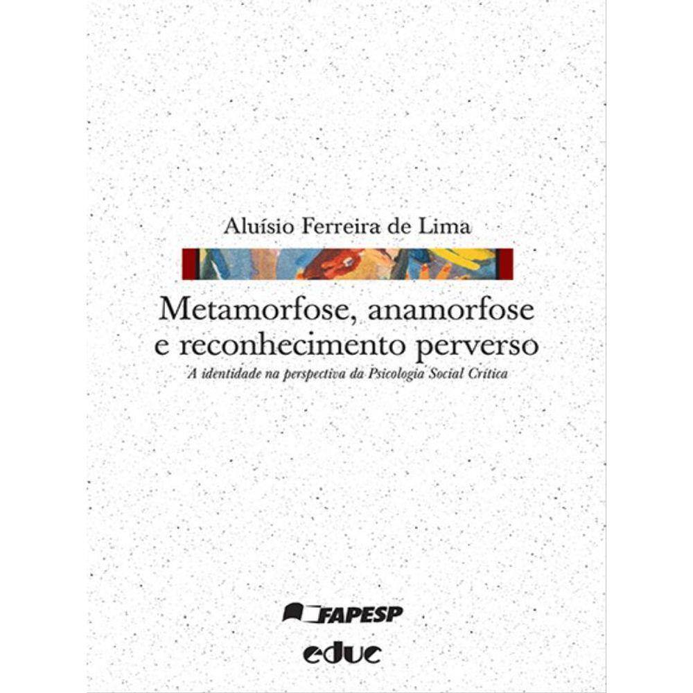 Metamorfose, Anamorfose E Reconhecimento Perverso