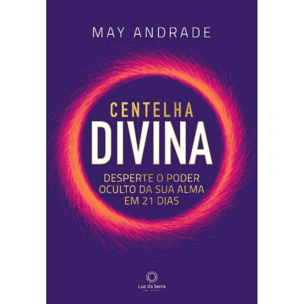 Centelha Divina: Desperte o Poder Oculto Sua Alma em 21 Dias