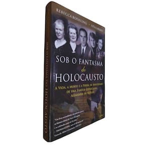 Livro Sob o Fantasma do Holocausto Rebecca Boehling e Uta Larkey A Vida, A Morte e a Perda de Identidade de Uma Família