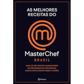 As Melhores Receitas Do Masterchef Brasil - Mais De 100 Pratos, Ganhadores Ou Destaques Do Programa,