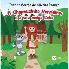 A Chapeuzinho Vermelho - E o seu amigo Lobo