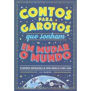 Contos Para Garotos Que Sonham em Mudar o Mundo