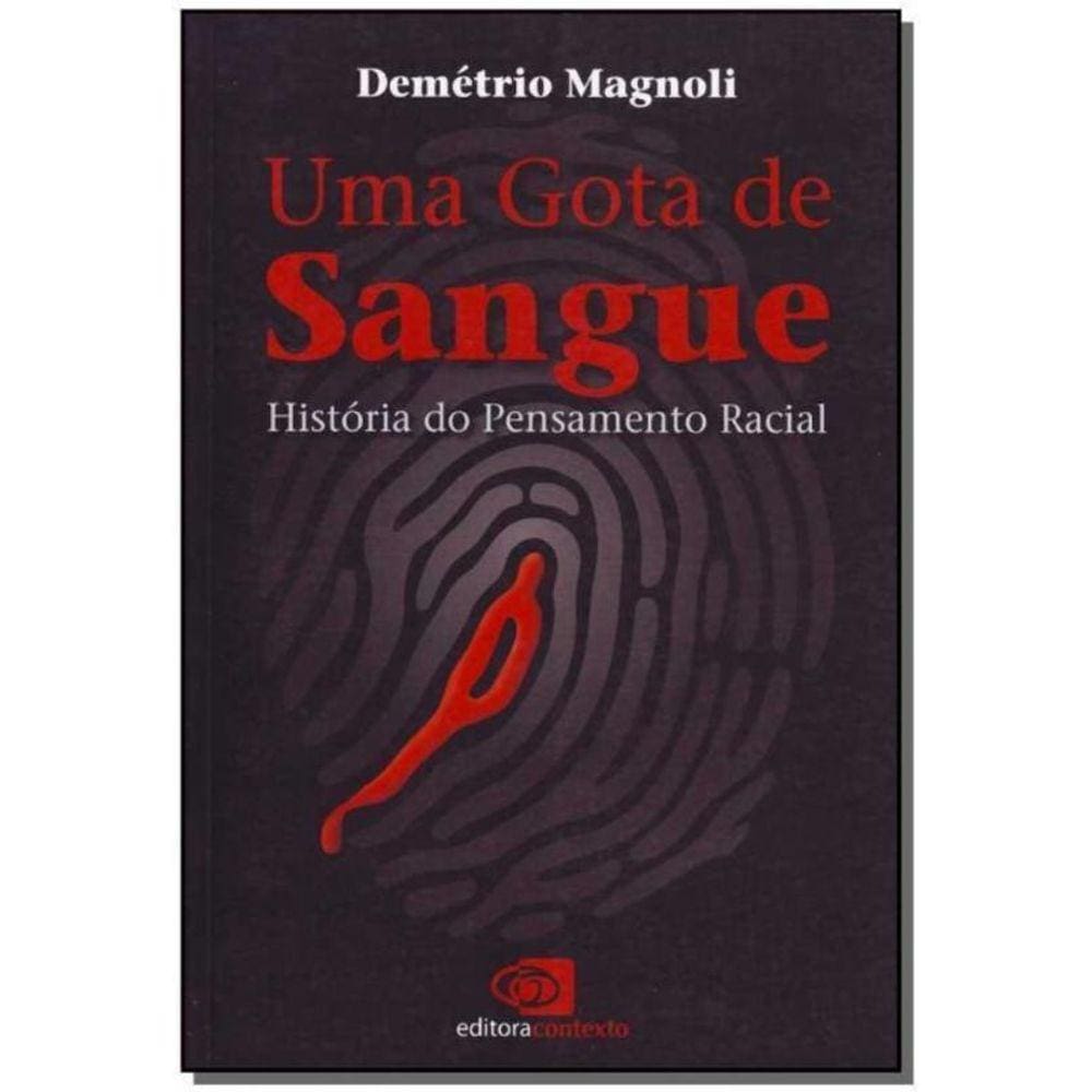Uma Gota de Sangue - História do Pensamento Racial