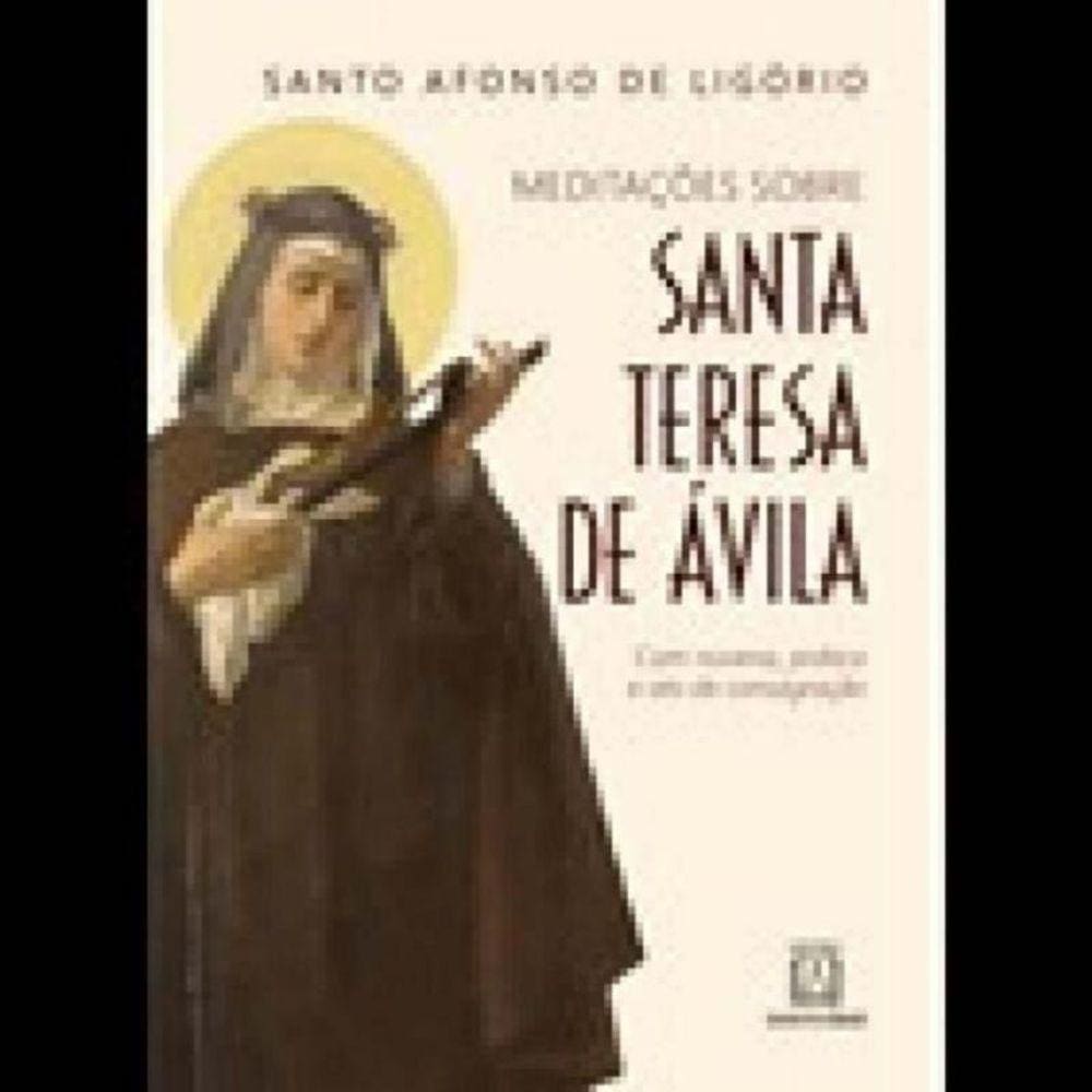 Meditaçoes Sobre Santa Teresa De Avila